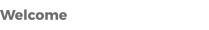 Welcome